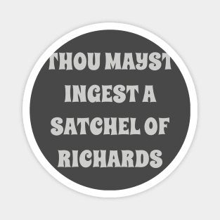 thou mayst ingest a satchel of Richards Magnet